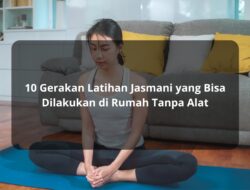 10 Gerakan Latihan Jasmani yang Bisa Dilakukan di Rumah Tanpa Alat