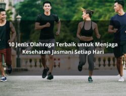 10 Jenis Olahraga Terbaik untuk Menjaga Kesehatan Jasmani Setiap Hari
