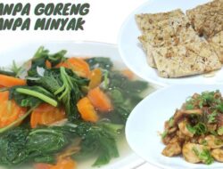 Resep Praktis Makanan Sehat Tanpa Minyak yang Mudah Dibuat di Rumah