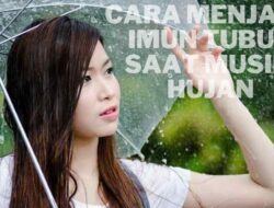 Agar Nggak Gampang Sakit di Musim Hujan: Begini Cara Jaga Imun Tubuh