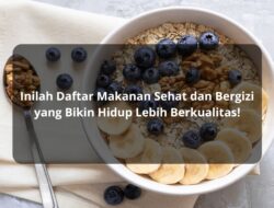 Inilah Daftar Makanan Sehat dan Bergizi yang Bikin Hidup Lebih Berkualitas!