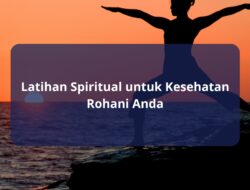Latihan Spiritual untuk Kesehatan Rohani Anda