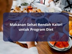 Makanan Sehat Rendah Kalori untuk Program Diet