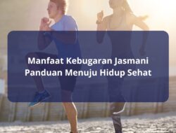 Manfaat Kebugaran Jasmani Panduan Menuju Hidup Sehat