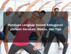 Panduan Lengkap Senam Kebugaran Jasmani: Gerakan, Waktu, dan Tips