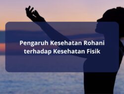 Pengaruh Kesehatan Rohani terhadap Kesehatan Fisik