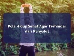 Pola Hidup Sehat Agar Terhindar dari Penyakit