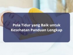 Pola Tidur yang Baik untuk Kesehatan Panduan Lengkap