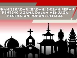 Bukan Sekadar Ibadah: Inilah Peran Penting Agama dalam Menjaga Kesehatan Rohani Remaja