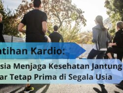 Latihan Kardio: Rahasia Menjaga Kesehatan Jantung agar Tetap Prima di Segala Usia