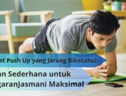 Manfaat Push Up yang Jarang Diketahui: Latihan Sederhana untuk Kebugaran Jasmani Maksimal
