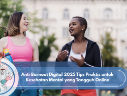 Anti‑Burnout Digital 2025 Tips Praktis untuk Kesehatan Mental yang Tangguh Online