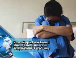 Kamu Nggak Perlu Retreat Mahal! 1 Ritual Harian Ini Ternyata Bisa “Reset” Jiwa
