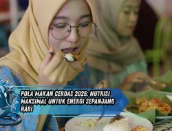 Pola Makan Cerdas 2025: Nutrisi Maksimal untuk Energi Sepanjang Hari