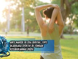 Anti Mager di Era Digital: Tips Kebugaran Efektif di Tengah Kesibukanmu 2025!