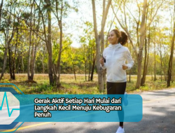 Gerak Aktif Setiap Hari Mulai dari Langkah Kecil Menuju Kebugaran Penuh