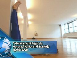 7 Gerakan Anti Pegal ala Generasi Kantoran di Era Kerja Hybrid 2025