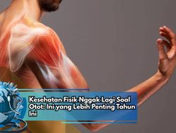 Kesehatan Fisik Nggak Lagi Soal Otot: Ini yang Lebih Penting Tahun Ini
