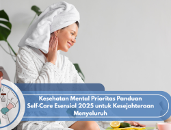 Kesehatan Mental Prioritas Panduan Self‑Care Esensial 2025 untuk Kesejahteraan Menyeluruh