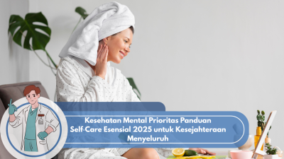 Kesehatan Mental Prioritas Panduan Self‑Care Esensial 2025 untuk Kesejahteraan Menyeluruh