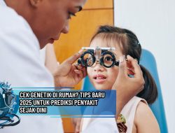 Cek Genetik di Rumah? Tips Baru 2025 untuk Prediksi Penyakit Sejak Dini