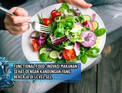 Functional Food: Inovasi Makanan Sehat dengan Kandungan yang Bekerja di Level Sel