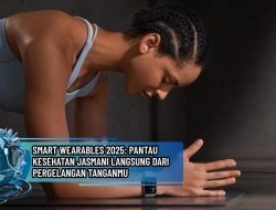 Smart Wearables 2025: Pantau Kesehatan Jasmani Langsung dari Pergelangan Tanganmu