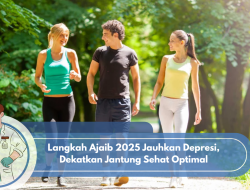 Langkah Ajaib 2025 Jauhkan Depresi, Dekatkan Jantung Sehat Optimal