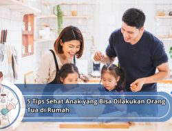 5 Tips Sehat Anak yang Bisa Dilakukan Orang Tua di Rumah
