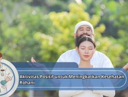 Aktivitas Positif untuk Meningkatkan Kesehatan Rohani