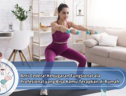 Anti Cedera! Kebugaran Fungsional ala Profesional yang Bisa Kamu Terapkan di Rumah