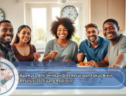 Apa Kata Ahli: Hindari Diet Ketat dan Fokus Bikin Resolusi 2025 yang Realistis!