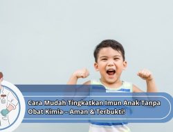 Cara Mudah Tingkatkan Imun Anak Tanpa Obat Kimia – Aman & Terbukti!