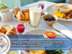 Cegah Diabetes dengan Diet Seimbang: Rahasia Menu Harian