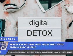Kenapa Banyak Anak Muda Mulai Suka ‘Detox Sosial Media’ di 2025?