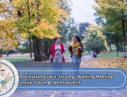 Dosis Jalan Gratis: Strategi ‘Walking Meeting’ untuk Tubuh & Ide Produktif