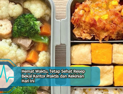 Hemat Waktu, Tetap Sehat Resep Bekal Kantor Praktis dan Kekinian Hari Ini