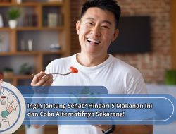 Ingin Jantung Sehat? Hindari 5 Makanan Ini dan Coba Alternatifnya Sekarang!