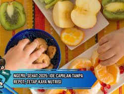 Ngemil Sehat 2025: Ide Camilan Tanpa Repot, Tetap Kaya Nutrisi