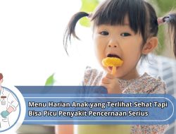 Menu Harian Anak yang Terlihat Sehat Tapi Bisa Picu Penyakit Pencernaan Serius