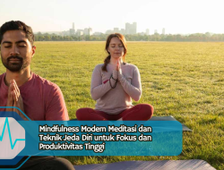 Mindfulness Modern Meditasi dan Teknik Jeda Diri untuk Fokus dan Produktivitas Tinggi