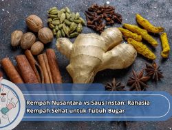 Rempah Nusantara vs Saus Instan: Rahasia Rempah Sehat untuk Tubuh Bugar