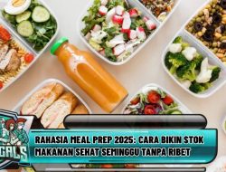 Rahasia Meal Prep 2025: Cara Bikin Stok Makanan Sehat Seminggu Tanpa Ribet