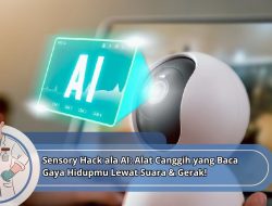 Sensory Hack ala AI: Alat Canggih yang Baca Gaya Hidupmu Lewat Suara & Gerak!