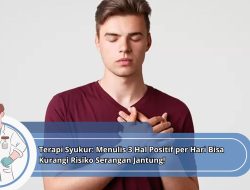 Terapi Syukur Menulis 3 Hal Positif per Hari Bisa Kurangi Risiko Serangan Jantung!