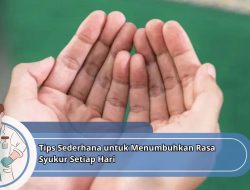 Tips Sederhana untuk Menumbuhkan Rasa Syukur Setiap Hari