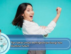 Tips Sehat untuk Meningkatkan Energi dan Stamina Tubuh