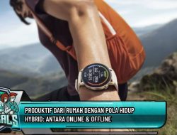 Produktif dari Rumah dengan Pola Hidup Hybrid: Antara Online & Offline