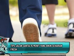 Tips Jalan Santai 15 Menit yang Bikin Seharian Fresh