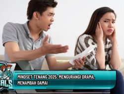 Mindset Tenang 2025: Mengurangi Drama, Menambah Damai